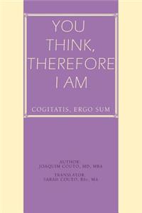 You Think, Therefore I Am