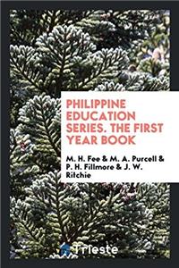 Philippine Education Series. The First Year Book