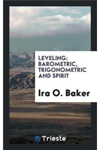 Leveling: Barometric, Trigonometric and Spirit