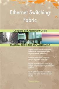 Ethernet Switching Fabric Complete Self-Assessment Guide