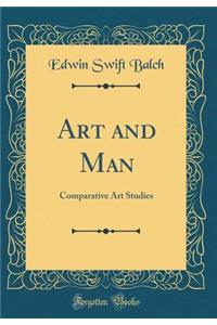 Art and Man: Comparative Art Studies (Classic Reprint)