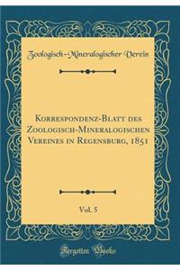 Korrespondenz-Blatt des Zoologisch-Mineralogischen Vereines in Regensburg, 1851, Vol. 5 (Classic Reprint)