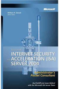 Microsoft Internet Security and Acceleration (ISA) Server 2004 Administrator's Pocket Consultant