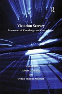 Victorian Secrecy: Economies of Knowledge and Concealment