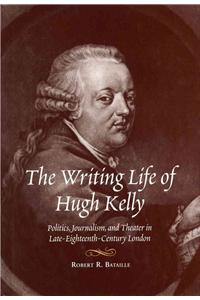 Writing Life of Hugh Kelly