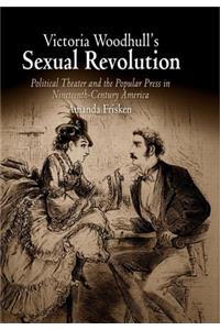 Victoria Woodhull's Sexual Revolution