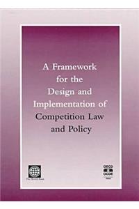 Framework for the Design and Implementation of Competition Law-Policy