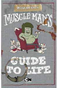 Muscle Man's Guide to Life