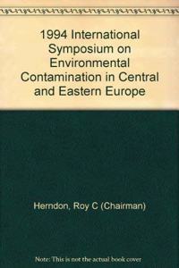 1994 International Symposium on Environmental Contamination in Central and Eastern Europe