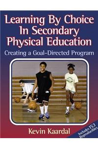 Learning by Choice in Secondary Pe: Creating a Goal-Directed Prgm