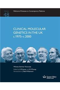 Clinical Molecular Genetics in the UK C.1975-C.2000