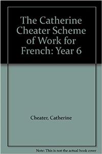 Catherine Cheater Schemes of Work for Primary French (KS2)
