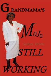 Grandmama's Mojo Still Working