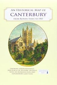 An Historical Map of Canterbury from medieval times to 1907