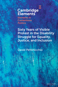 Sixty Years of Visible Protest in the Disability Struggle for Equality, Justice, and Inclusion