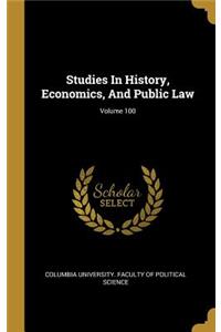 Studies In History, Economics, And Public Law; Volume 100