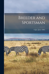 Breeder and Sportsman; 8 (Jan.-June 1886)