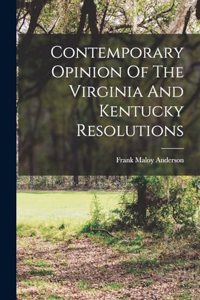 Contemporary Opinion Of The Virginia And Kentucky Resolutions