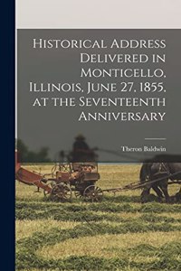 Historical Address Delivered in Monticello, Illinois, June 27, 1855, at the Seventeenth Anniversary