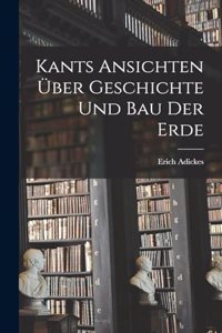 Kants Ansichten Über Geschichte Und Bau Der Erde