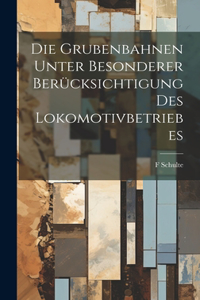 Grubenbahnen Unter Besonderer Berücksichtigung Des Lokomotivbetriebes