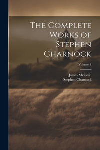 Complete Works of Stephen Charnock; Volume 1