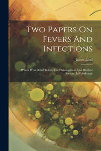 Two Papers On Fevers And Infections