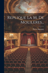 Replique La M. De Molileres...