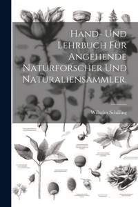 Hand- und Lehrbuch für angehende Naturforscher und Naturaliensammler.