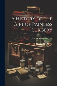 History of the Gift of Painless Surgery