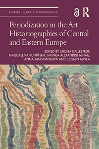 Periodization in the Art Historiographies of Central and Eastern Europe