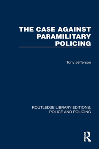 Case Against Paramilitary Policing