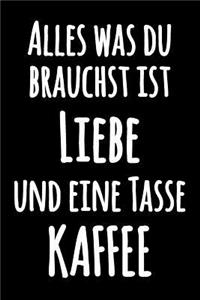 Alles was du brauchst ist Liebe und eine Tasse Kaffee