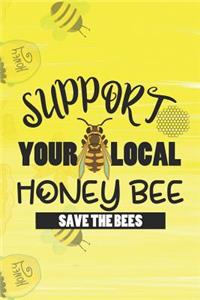 Support Your Local Honey Bee Save The Bees