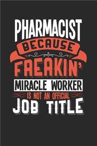 Pharmacist Because Freakin' Miracle Worker Is Not an Official Job Title