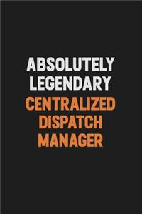 Absolutely Legendary Centralized Dispatch Manager