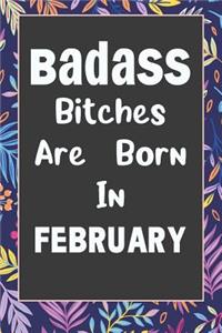 Badass Bitches Are Born In February