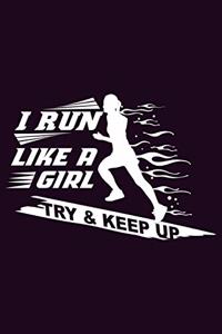 I Run Like A Girl Try And Keep Up
