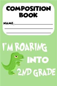 Composition Book I'm Roaring Into 2nd Grade
