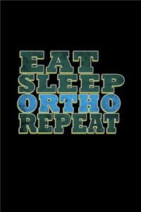 Eat. Sleep. Ortho. Repeat