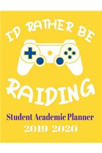 I'd Rather Be Raiding Student Academic Planner 2019-2020