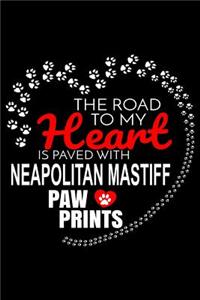 The Road To My Heart Is Paved With Neapolitan Mastiff Paw Prints