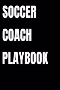 Soccer Coach Playbook: Organizer and Planner for Coaches Featuring 2019 - 2020 Calendar, Roster, and Blank Field Pages