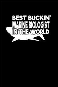 Best Buckin Marine Biologist in the world