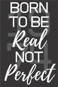 Born To Be Real Not Perfect 1974