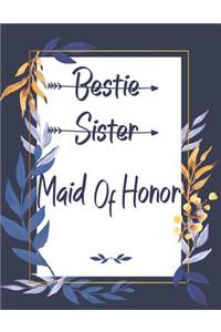 Bestie Sister Maid Of Honor