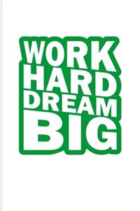 Work Hard Dream Big