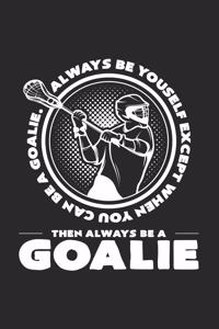 Always be yourself goalie