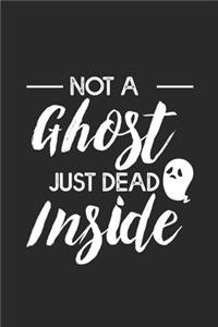 Not A Ghost Just Dead Inside