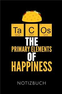 Tacos the Primary Elements of Happiness Notizbuch